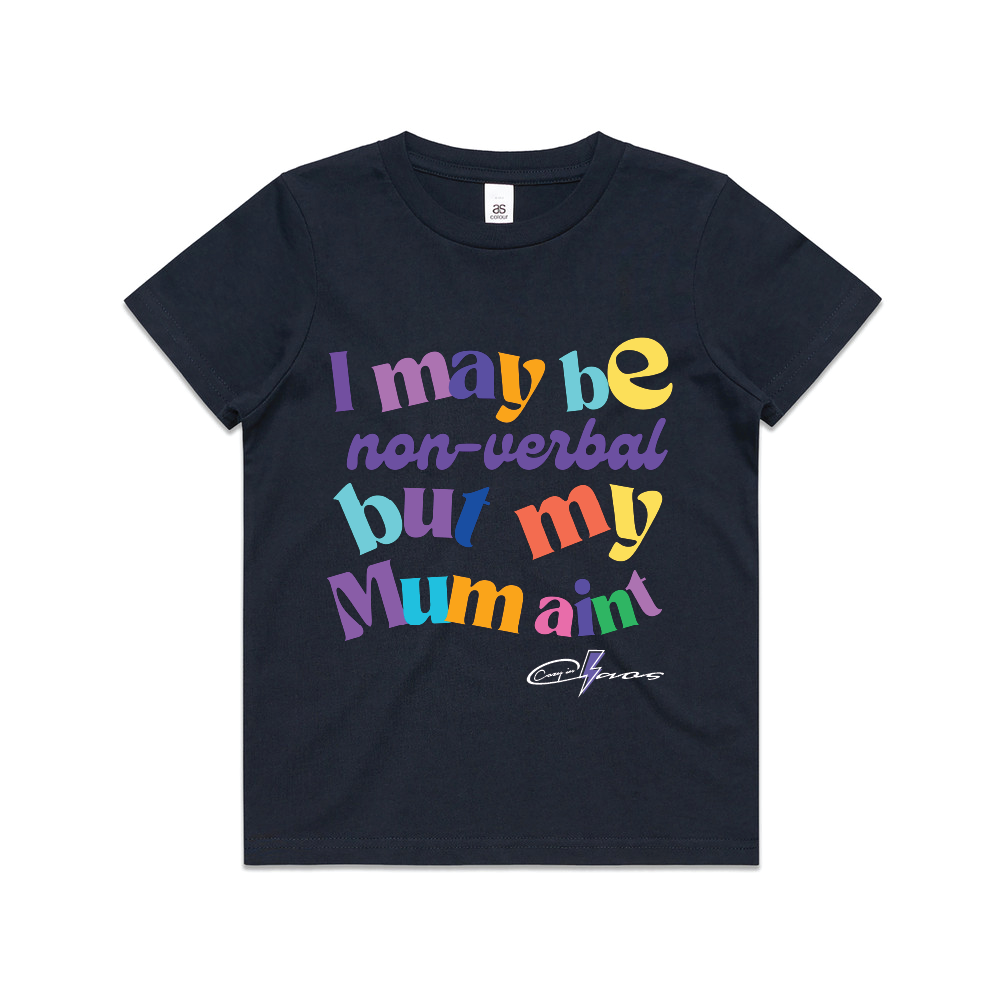 "I may be non verbal - but Mum aint" Kids & Youth Tee